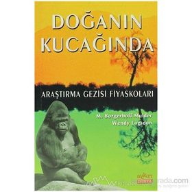 DOĞANIN KUCAĞINDA ARAŞTIRMA GEZISI FİYASKOLARI - M. BORGERHOFF MULDER;WENDY LOGSDON