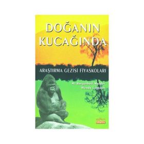 DOĞANIN KUCAĞINDA ARAŞTIRMA GEZISI FİYASKOLARI - M. BORGERHOFF MULDER;WENDY LOGSDON