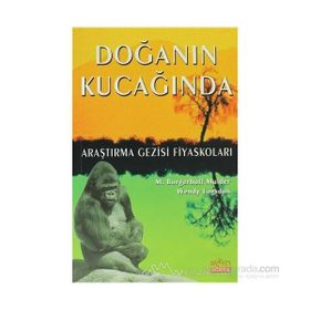 DOĞANIN KUCAĞINDA ARAŞTIRMA GEZISI FİYASKOLARI - M. BORGERHOFF MULDER;WENDY LOGSDON
