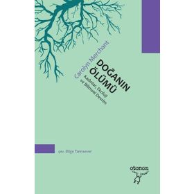 Doğanın Ölümü : Kadınlar, Ekoloji ve Bilimsel Devrim - Carolyn Merchant