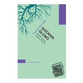 Doğanın Ölümü : Kadınlar, Ekoloji ve Bilimsel Devrim - Carolyn Merchant