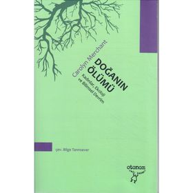Doğanın Ölümü : Kadınlar, Ekoloji ve Bilimsel Devrim - Carolyn Merchant