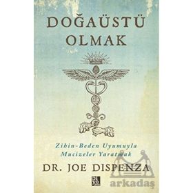 Doğaüstü Olmak - Joe Dispenza