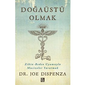 Doğaüstü Olmak - Joe Dispenza