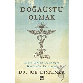 Doğaüstü Olmak - Joe Dispenza