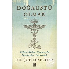 Doğaüstü Olmak - Joe Dispenza