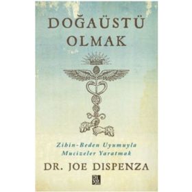 Doğaüstü Olmak - Joe Dispenza