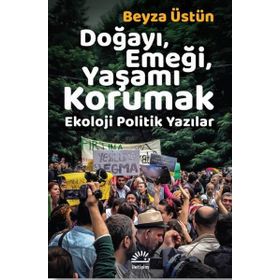 Doğayı Emeği Yaşamı Korumak - Beyza Üstün