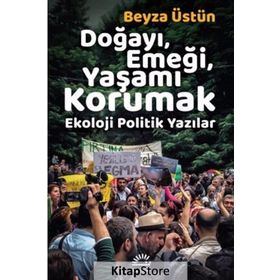 Doğayı Emeği Yaşamı Korumak - Beyza Üstün