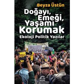 Doğayı Emeği Yaşamı Korumak - Beyza Üstün