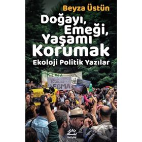 Doğayı Emeği Yaşamı Korumak - Beyza Üstün