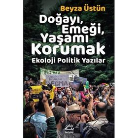 Doğayı Emeği Yaşamı Korumak - Beyza Üstün