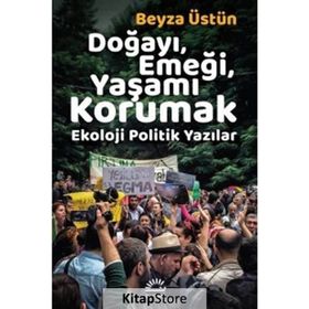 Doğayı Emeği Yaşamı Korumak - Beyza Üstün