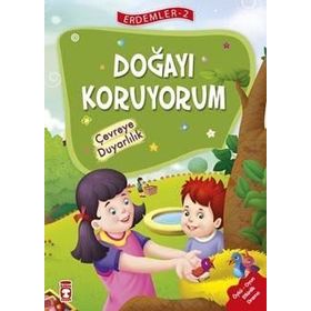 Doğayı Koruyorum - Çevreye Duyarlılık - Erdemler Serisi 2 - Mehmet Zeki Aydın Necla Şeyma Saydam Nuray Çatiç Vahide Ulusoy Gökçek Rukiye Karaköse Saadet Kocagöz Uzun