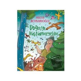 Doğayı Küstürmeyelim - Hülya Behramoğlu