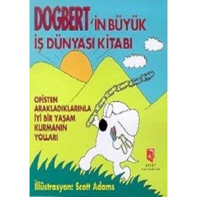 DOGBERT'IN BÜYÜK İŞ DÜNYASI KITABI OFISTEN ARAKLADIKLARINLA İYI BIR YAŞAM KURMANIN YOLLARI - SCOTT ADAMS