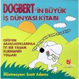 DOGBERT'IN BÜYÜK İŞ DÜNYASI KITABI OFISTEN ARAKLADIKLARINLA İYI BIR YAŞAM KURMANIN YOLLARI - SCOTT ADAMS