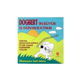DOGBERT'IN BÜYÜK İŞ DÜNYASI KITABI OFISTEN ARAKLADIKLARINLA İYI BIR YAŞAM KURMANIN YOLLARI - SCOTT ADAMS