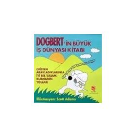 DOGBERT'IN BÜYÜK İŞ DÜNYASI KITABI OFISTEN ARAKLADIKLARINLA İYI BIR YAŞAM KURMANIN YOLLARI - SCOTT ADAMS
