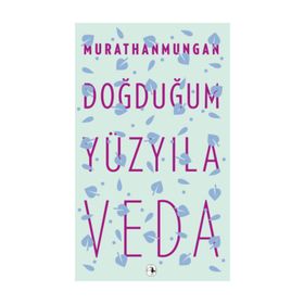 DOĞDUĞUM YÜZYILA VEDA - MURATHAN MUNGAN