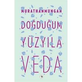 DOĞDUĞUM YÜZYILA VEDA - MURATHAN MUNGAN