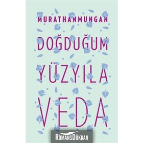 DOĞDUĞUM YÜZYILA VEDA - MURATHAN MUNGAN