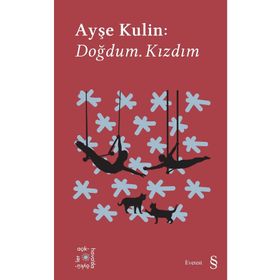 Doğdum. Kızdım - Ayşe Kulin