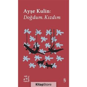 Doğdum. Kızdım - Ayşe Kulin