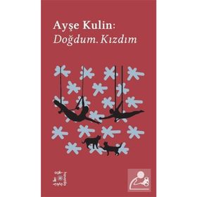 Doğdum. Kızdım - Ayşe Kulin