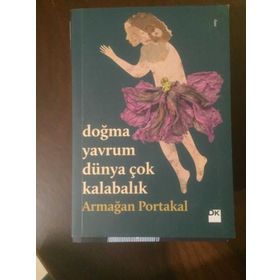 Doğma Yavrum Dünya Çok Kalabalık - Armağan Portakal