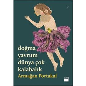 Doğma Yavrum Dünya Çok Kalabalık - Armağan Portakal