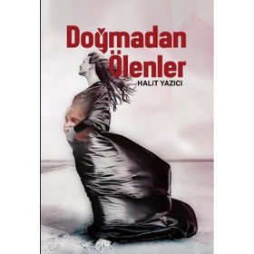 Doğmadan Ölenler - Halit Yazıcı