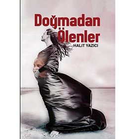 Doğmadan Ölenler - Halit Yazıcı
