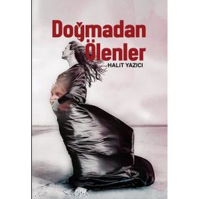 Doğmadan Ölenler - Halit Yazıcı