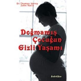 DOĞMAMIŞ ÇOCUĞUN GIZLI YAŞAMI - THOMAS VERNY, JOHN KELLY