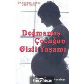 DOĞMAMIŞ ÇOCUĞUN GIZLI YAŞAMI - THOMAS VERNY, JOHN KELLY