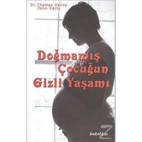 DOĞMAMIŞ ÇOCUĞUN GIZLI YAŞAMI - THOMAS VERNY, JOHN KELLY