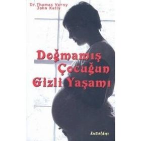 DOĞMAMIŞ ÇOCUĞUN GIZLI YAŞAMI - THOMAS VERNY, JOHN KELLY