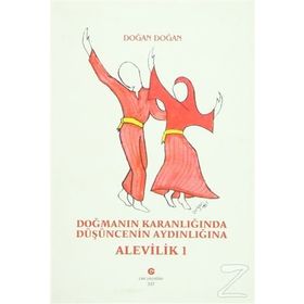 DOĞMANIN KARANLIĞINDA DÜŞÜNCENİN AYDINLIĞINA ALEVILIK-1 - DOĞAN DOĞAN