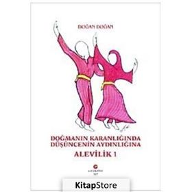 DOĞMANIN KARANLIĞINDA DÜŞÜNCENİN AYDINLIĞINA ALEVILIK-1 - DOĞAN DOĞAN