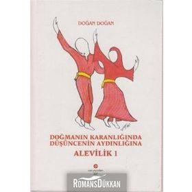 DOĞMANIN KARANLIĞINDA DÜŞÜNCENİN AYDINLIĞINA ALEVILIK-1 - DOĞAN DOĞAN