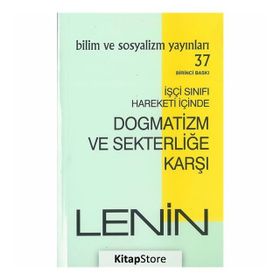 Dogmatizm ve Sekterliğe Karşı - İşçi Sınıfı Hareketi İçinde - Bilim ve Sosyalizm Yayınları