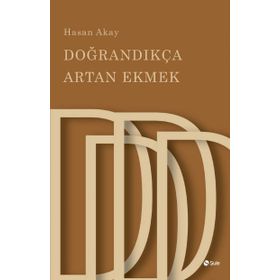 Doğrandıkça Artan Ekmek - Hasan Akay