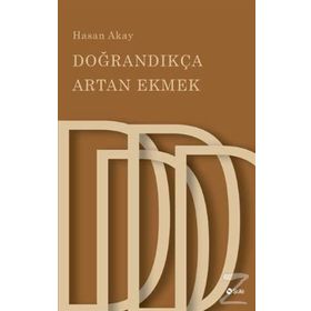 Doğrandıkça Artan Ekmek - Hasan Akay