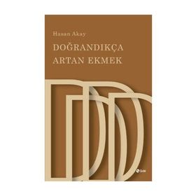 Doğrandıkça Artan Ekmek - Hasan Akay