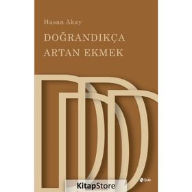 Doğrandıkça Artan Ekmek - Hasan Akay