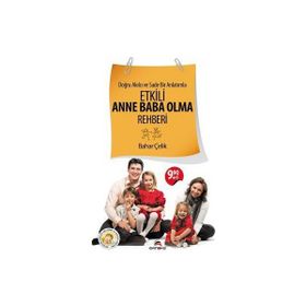 DOĞRU AKILCI VE SADE BIR ANLATIMLA ETKILI ANNE BABA OLMA REHBERI - BAHAR ÇELIK
