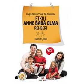 DOĞRU AKILCI VE SADE BIR ANLATIMLA ETKILI ANNE BABA OLMA REHBERI - BAHAR ÇELIK