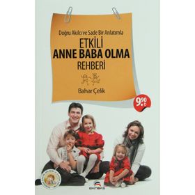 DOĞRU AKILCI VE SADE BIR ANLATIMLA ETKILI ANNE BABA OLMA REHBERI - BAHAR ÇELIK