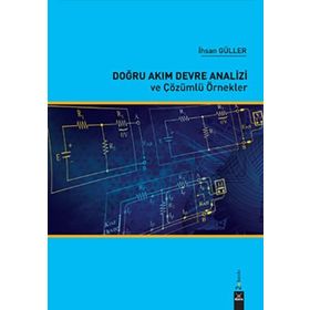 Doğru Akım Devre Analizi ve Çözümlü Örnekler - İhsan Güller